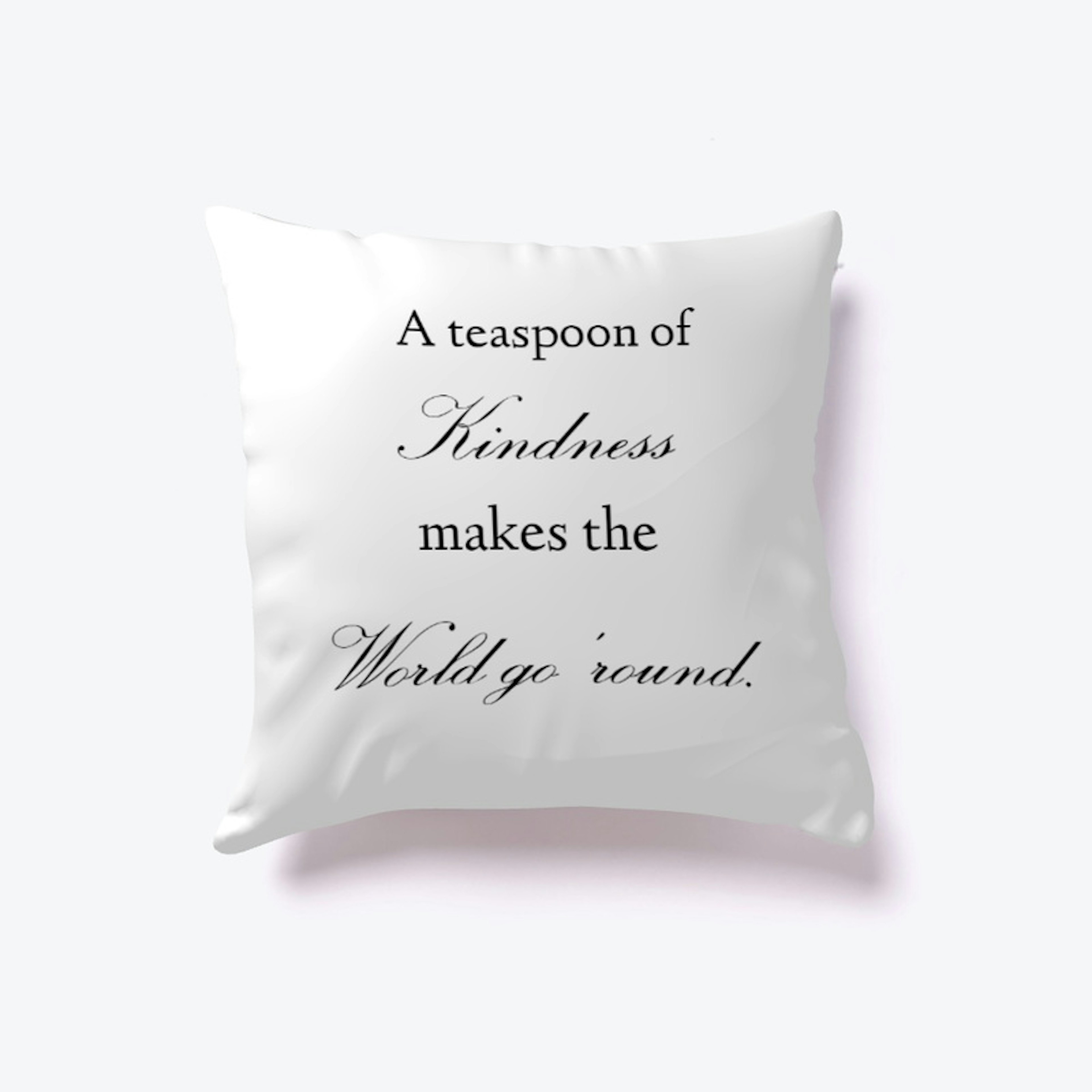 Kindness Makes The World Go Round Pillow