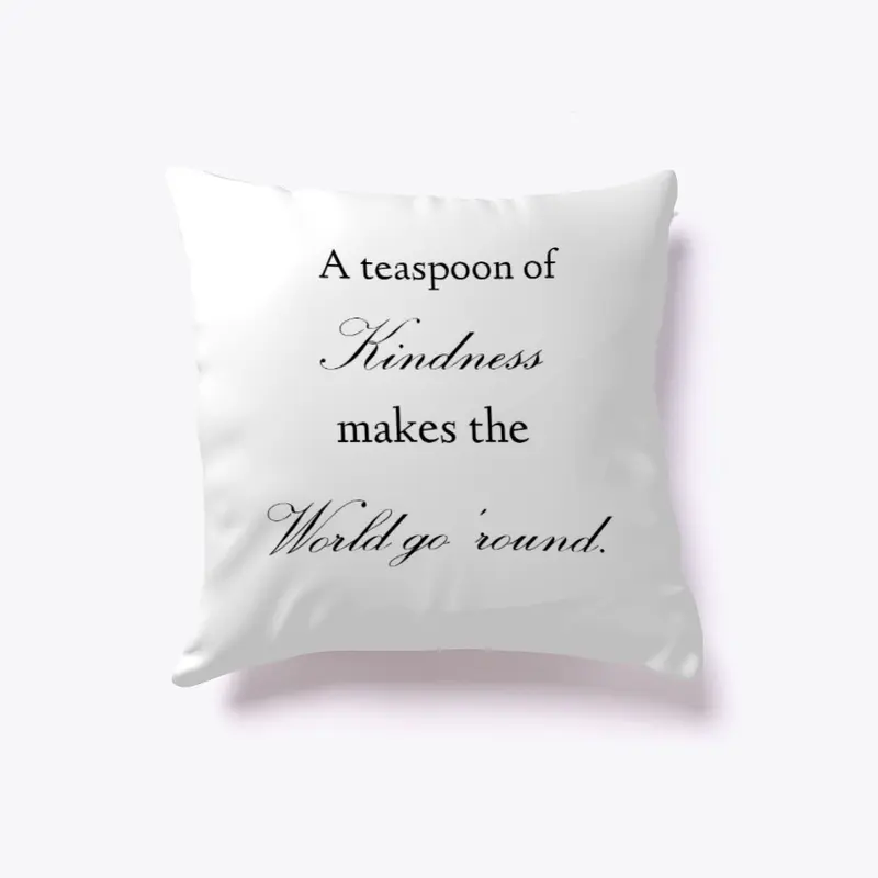 Kindness Makes The World Go Round Pillow